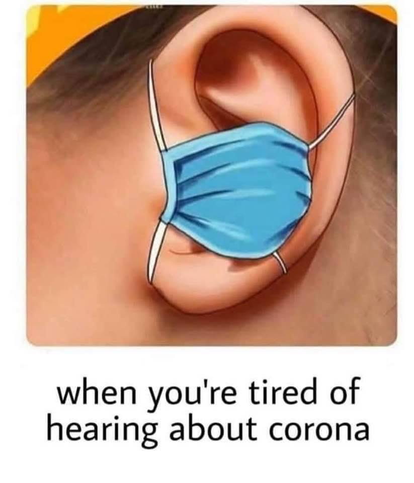 you re tired of hearing about corona - when you're tired of hearing about corona