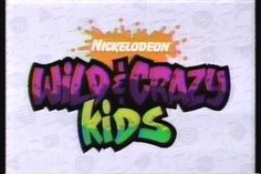 wild crazy kids - Nickelodeon kids