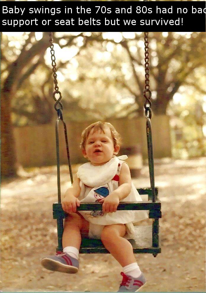 swing - Baby swings in the 70s and 80s had no bad support or seat belts but we survived!