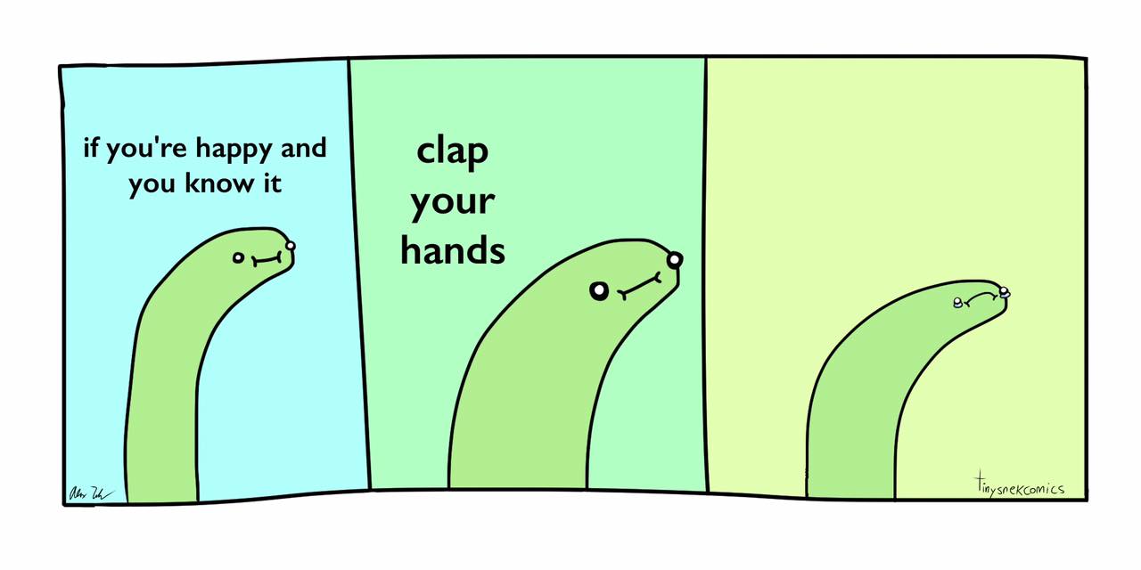 snek cartoon - if you're happy and you know it clap your hands Oy tinysrekcomics Aloh