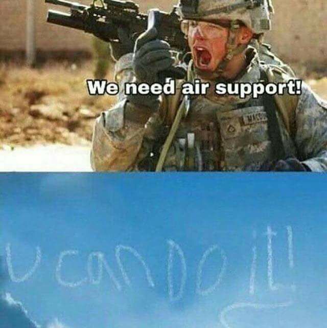 we need air support meme - We need air support! Vads ucando il
