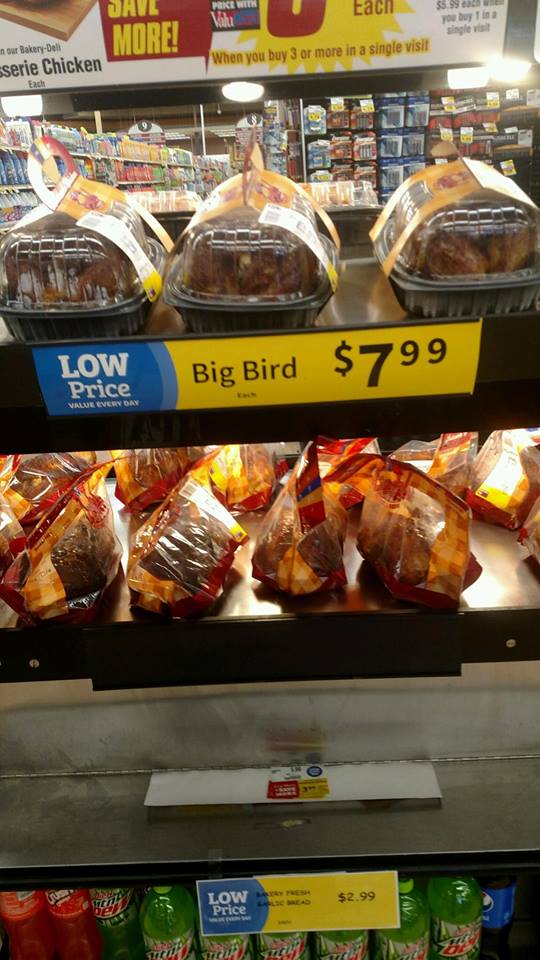 big bird rotisserie chicken - Umie Poke With Each Vahui $5.99 you buy tin single More! out BakeryDell sserie Chicken When you buy 3 or more in a single visit Each Low Price Big Bird $799 Nalne Overy Day Tuh Low Price $2.99 10 be