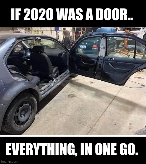 you pull down your pants and your underwear comes down with it - If 2020 Was A Door.. Everything, In One Go. imgflip.com