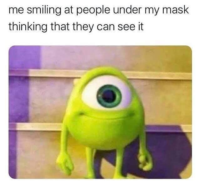 me smiling under my mask - me smiling at people under my mask thinking that they can see it