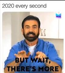 2020 memes - 2020 every second But Wait, There'S More