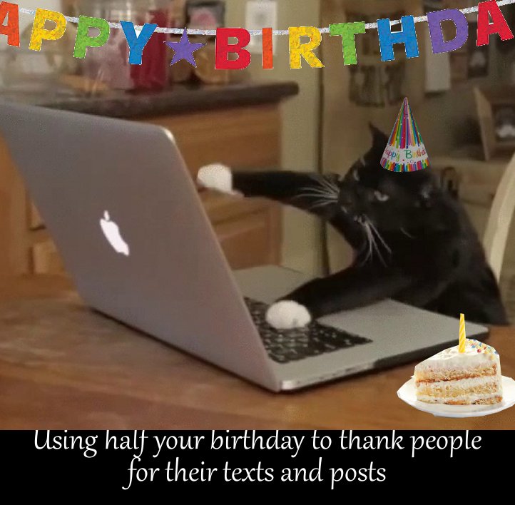 work funny gif - Apy Birthda appy B the Using half your birthday to thank people for their texts and posts