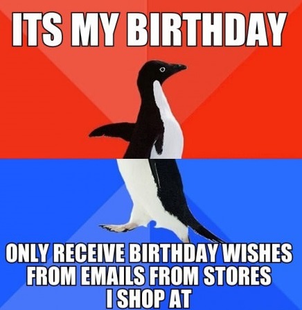 socially awkward penguin - Its My Birthday Only Receive Birthday Wishes From Emails From Stores I Shop At