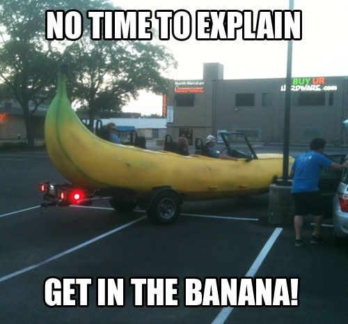 no time to explain meme - No Time To Explain Buyur Zdware com Get In The Banana!