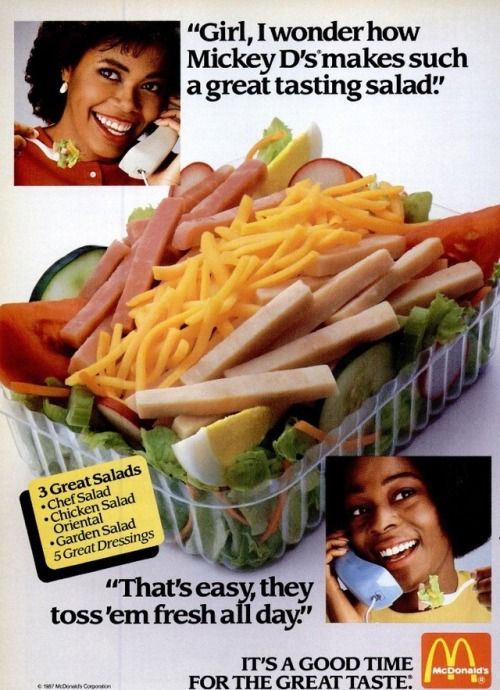 1980s salads - "Girl, I wonder how Mickey D's makes such a great tasting salad!' 3 Great Salads Chef Salad Chicken Salad Oriental Garden Salad 5Great Dressings . "That's easy, they toss'em fresh all day." It'S A Good Time M McDonald's For The Great Taste 