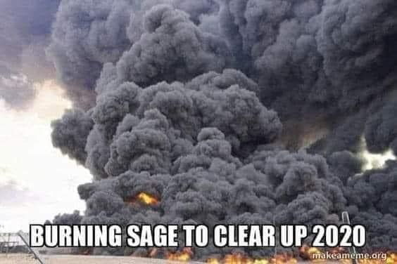 burning sage 2020 - Burning Sage To Clear Up 2020 makeameme.org