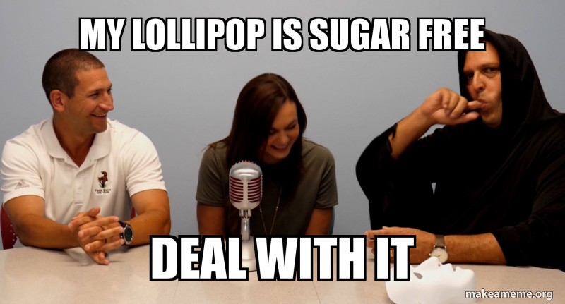 alpesh patel - My Lollipopis Sugar Free Deal With It makeameme.org