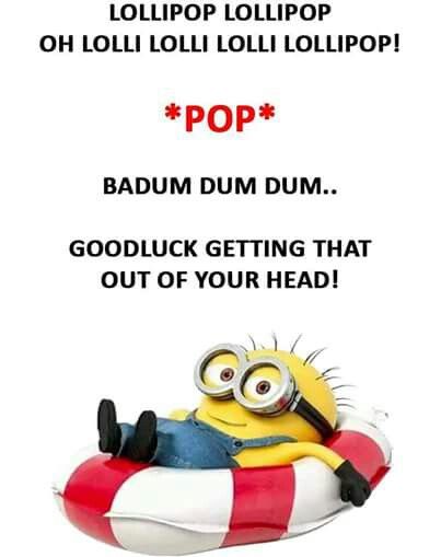 minion chillin - Lollipop Lollipop Oh Lolli Lolli Lolli Lollipop! Pop Badum Dum Dum.. Goodluck Getting That Out Of Your Head!