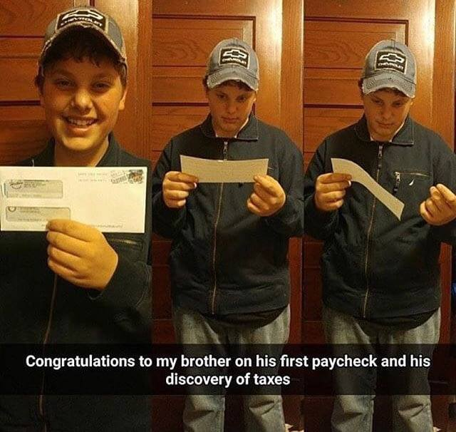 first paycheck meme - Congratulations to my brother on his first paycheck and his discovery of taxes