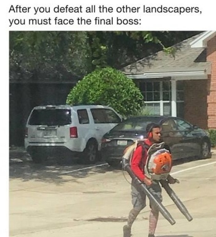 After you defeat all the other landscapers, you must face the final boss