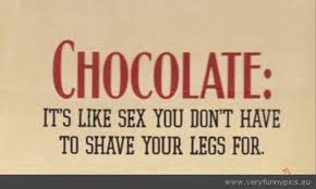 funny chocolate memes - Chocolate It'S Sex You Don'T Have To Shave Your Legs For. ww.veryfunnypics.