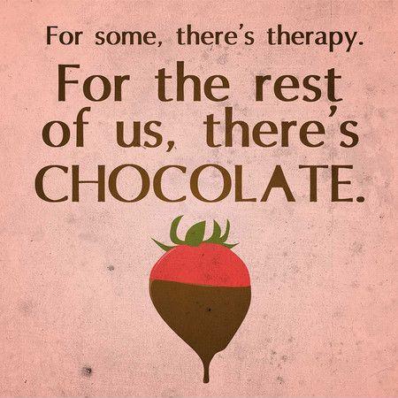chocolate funny - For some, there's therapy. For the rest of us, there's Chocolate.