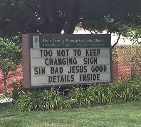 funny catholic church signs - Holy Trinity Roman Catholic Church 311 Too Hot To Keep Changing Sign Sin Bad Jesus Good Details Inside