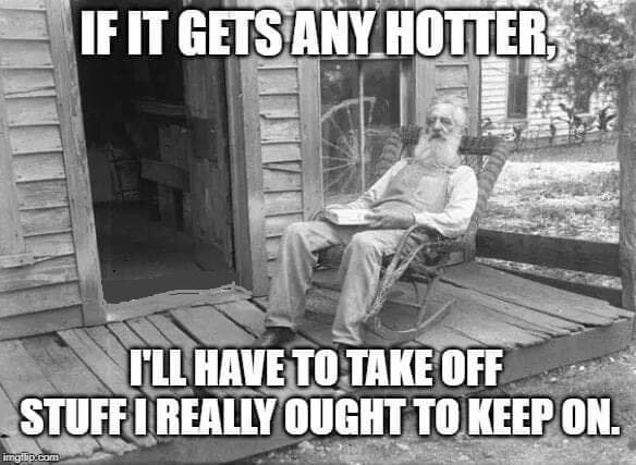 if it gets any hotter meme - If It Gets Any Hotter, I'Ll Have To Take Off Stuff I Really Ought To Keep On. ingilip.com