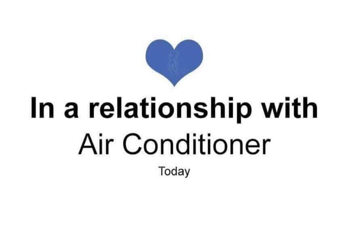 relationship with my car - In a relationship with Air Conditioner Today
