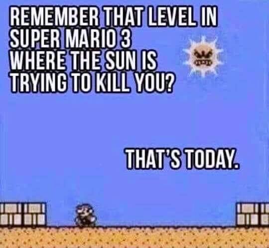 mario sun meme oklahoma - Remember That Level In Super Mario 3 Where The Sun Is Trying To Kill You? That'S Today