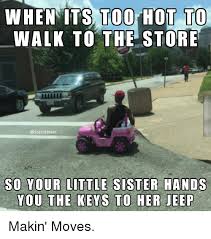 car - When Its Too Hot To Walk To The Store So Your Little Sister Hands You The Keys To Her Jeep Makin' Moves.