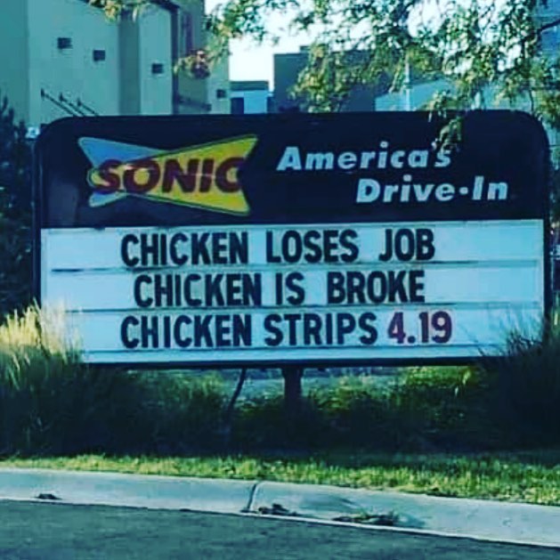 chicken strips meme - Sonic America's DriveIn Chicken Loses Job Chicken Is Broke Chicken Strips 4.19