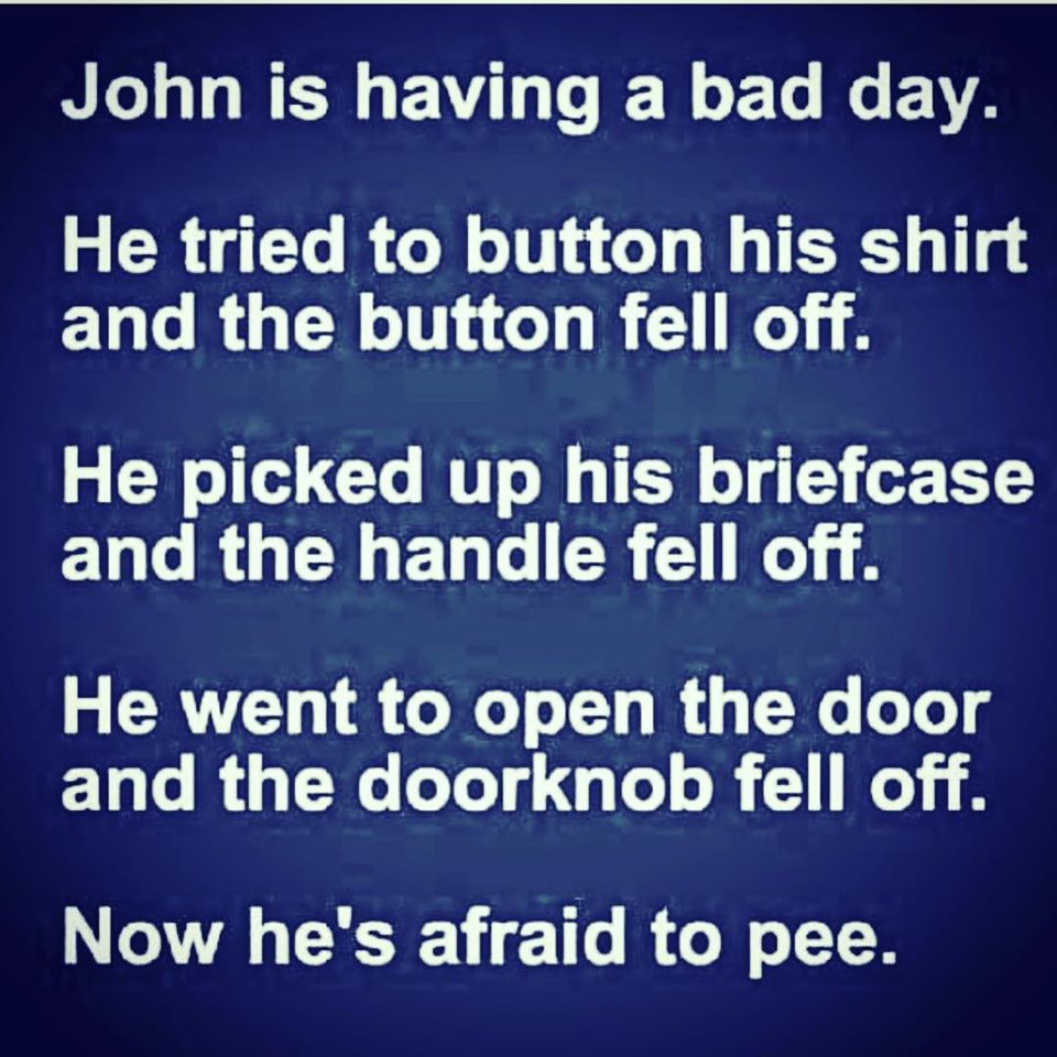 cent baby by me lyrics - John is having a bad day. He tried to button his shirt and the button fell off. He picked up his briefcase and the handle fell off. He went to open the door and the doorknob fell off. Now he's afraid to pee.