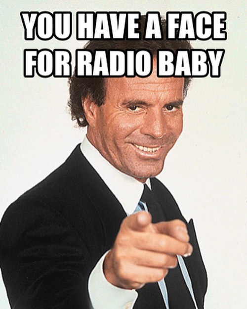 You Have A Face For Radio Baby