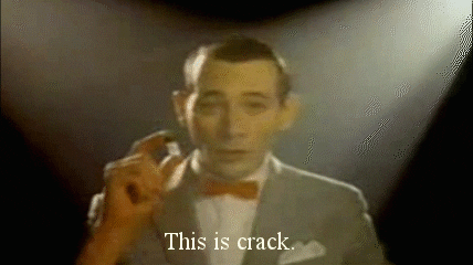 pee wee herman crack - This is crack.