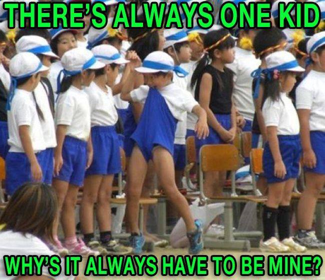funny memes crazy kids - There'S Always One Kid Why'S It Always Have To Be Mine?