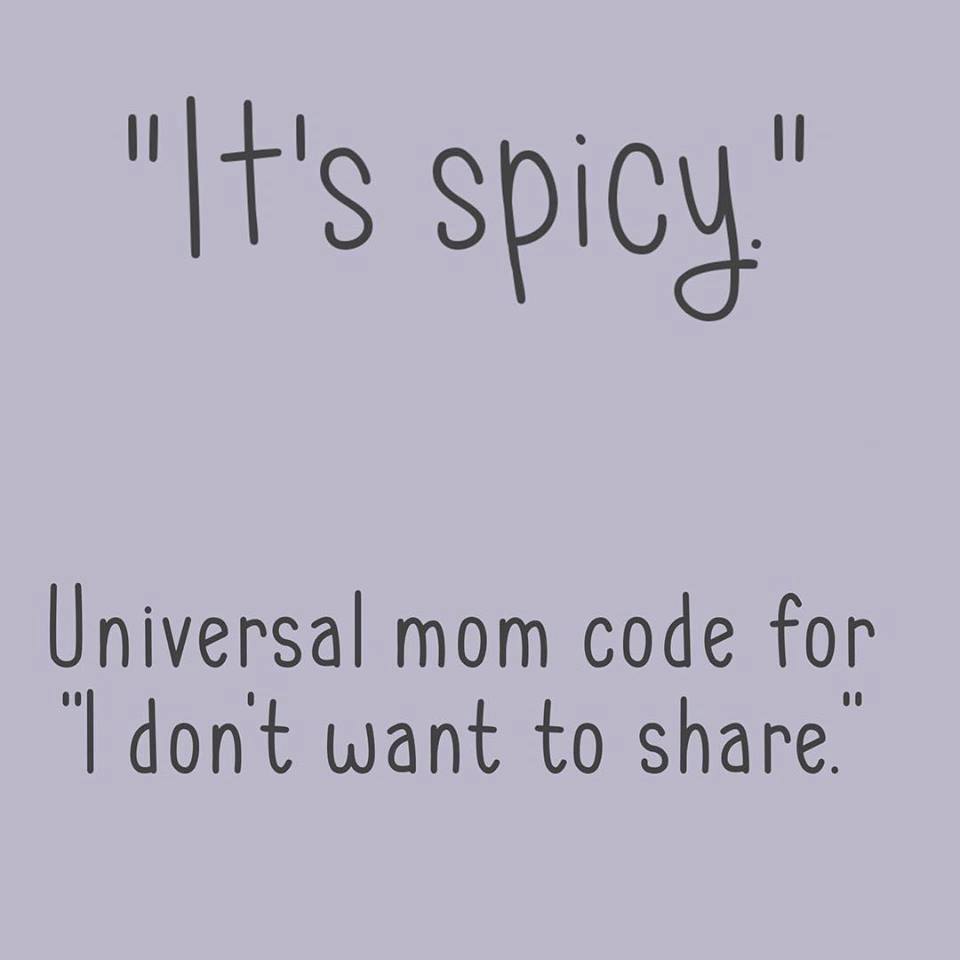 handwriting - "It's spicy. Universal mom code for "I don't want to ."