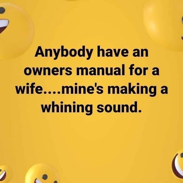 material - Anybody have an owners manual for a wife....mine's making a whining sound.