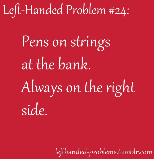 left handed problems tumblre - LeftHanded Problem Pens on strings at the bank. Always on the right side. lefthandedproblems.tumblr.com