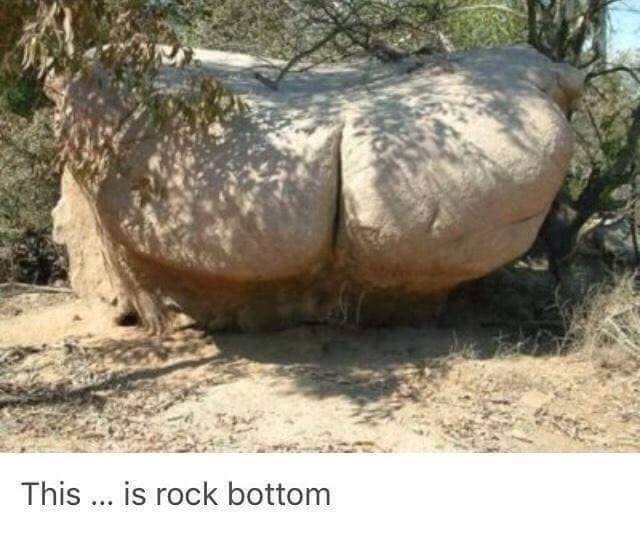 finally found rock bottom - This ... is rock bottom