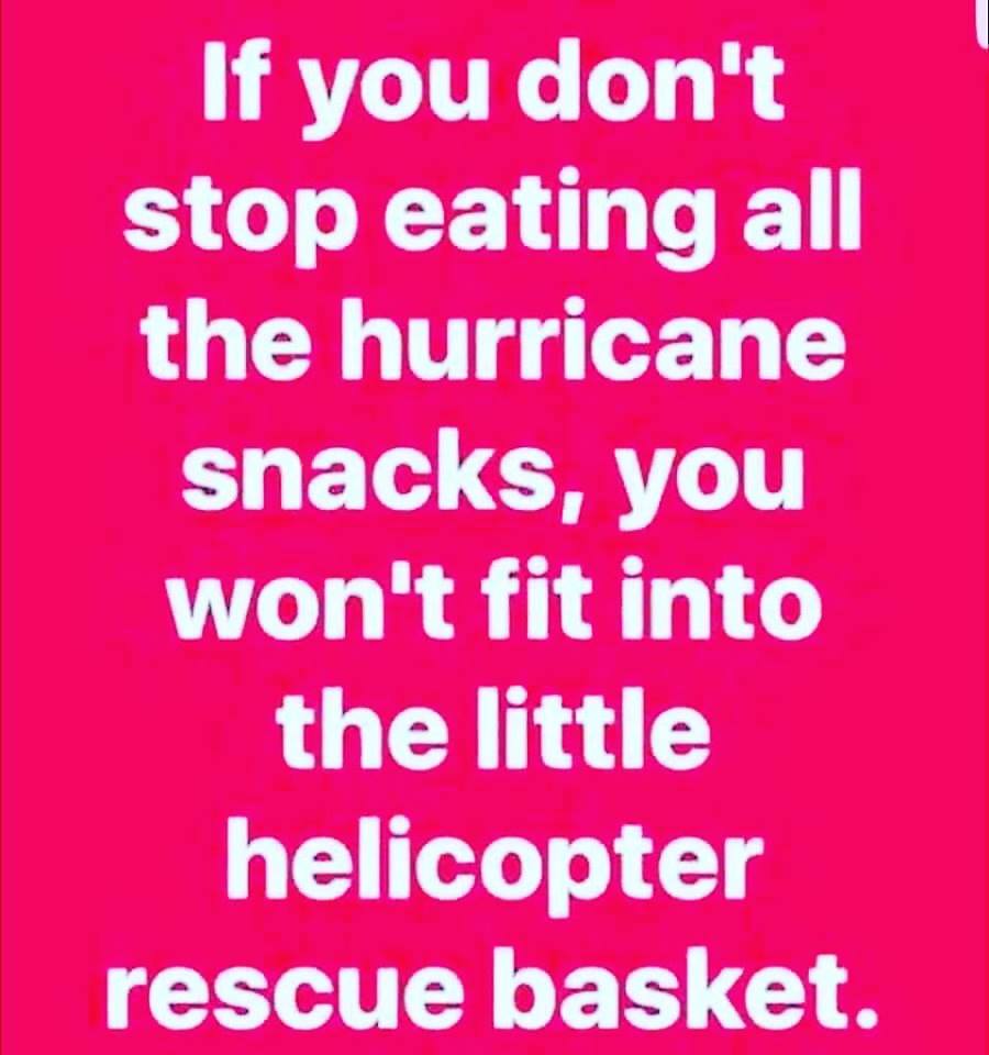 love - If you don't stop eating all the hurricane snacks, you won't fit into the little helicopter rescue basket.