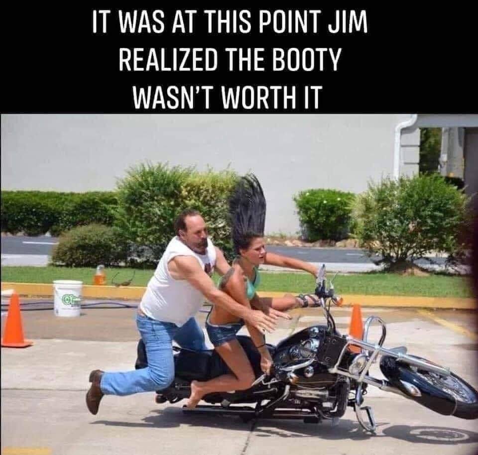 motorcycle - It Was At This Point Jim Realized The Booty Wasn'T Worth It