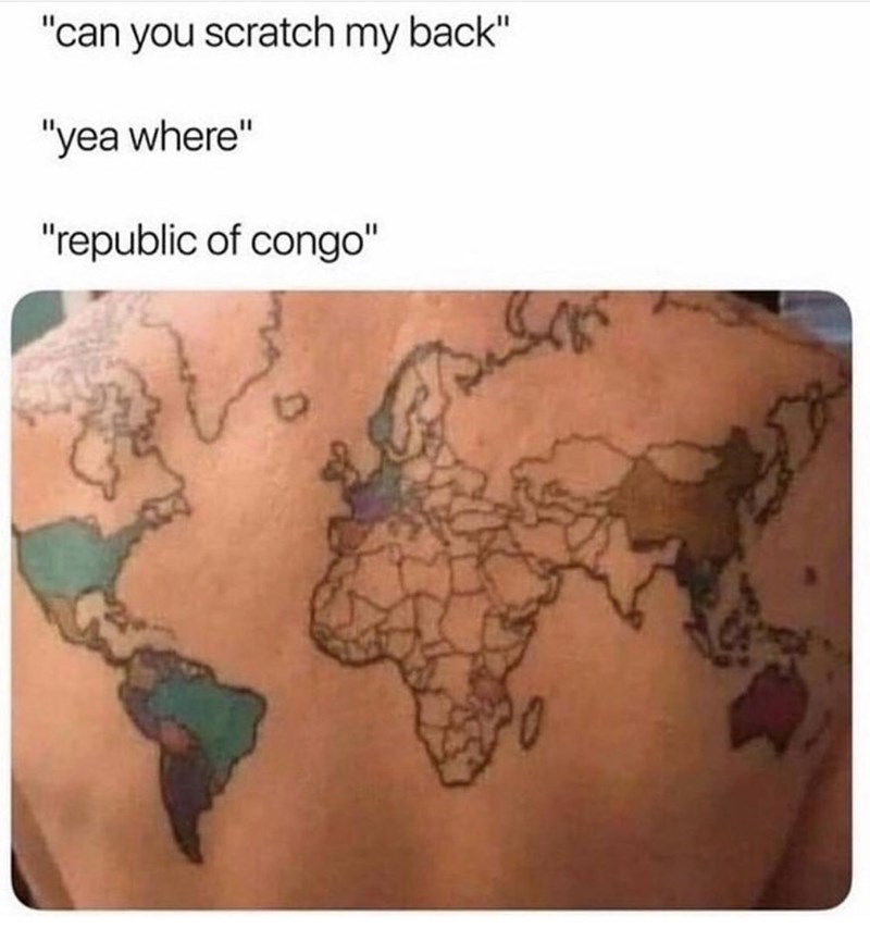 world tattoo - "can you scratch my back" "yea where" "republic of Congo"