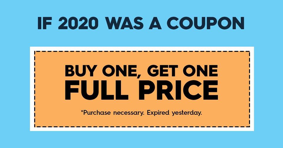 number - If 2020 Was A Coupon Buy One, Get One Full Price Purchase necessary. Expired yesterday.