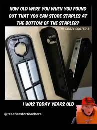 staple jokes - How Old Were You When You Found Out That You Can Store Staples At The Bottom Of The Stapler? The Chaty Cooter I Was Today Years Old