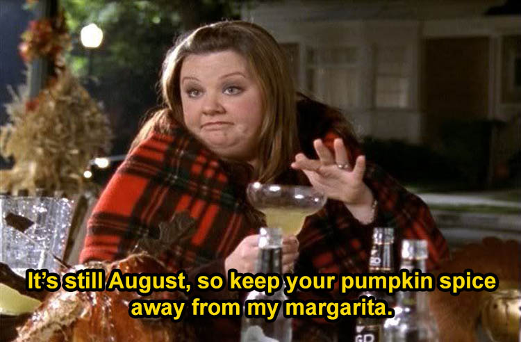 hand sanitizer margarita meme - It's still August, so keep your pumpkin spice away from my margarita, Gd