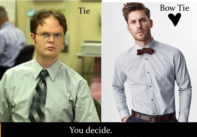 dwight schrute meme background - Tie Bow Tie You decide.