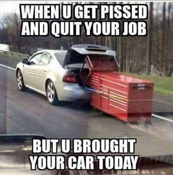 overloaded car uk - Whenu Get Pissed And Quit Your Job Butu Brought Your Car Today