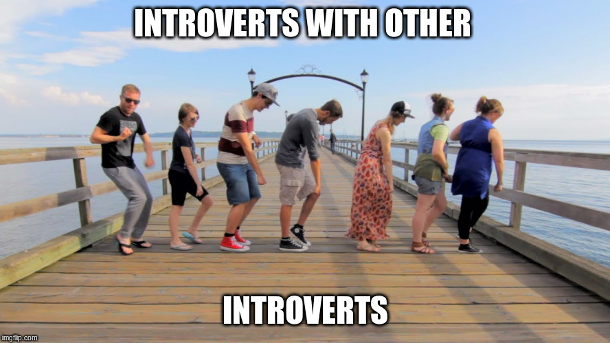 thought you were never coming - Introverts With Other Tv Introverts imgflip.com