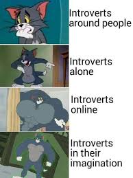 alone introvert memes - Introverts around people Introverts alone Introverts online Introverts in their imagination