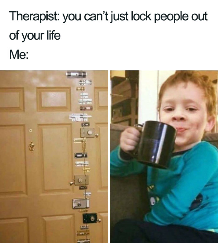 gavin meme - Therapist you can't just lock people out of your life Me