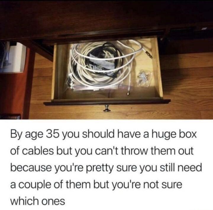 lighting - By age 35 you should have a huge box of cables but you can't throw them out because you're pretty sure you still need a couple of them but you're not sure which ones