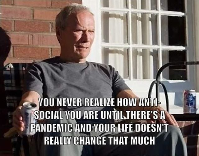 you never realize how antisocial you are until there's a pandemic - Htc You Never Realize How Anti Social You Are Until There'S A Pandemic And Your Life Doesn'T Really Change That Much