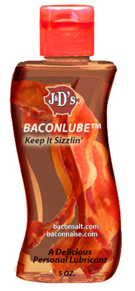 bacon lube - Jd's Baconlubet Keep It Sizzlin baconsalt.com baconnaise.com A Delicious Personal Lubricant 5 Oz.