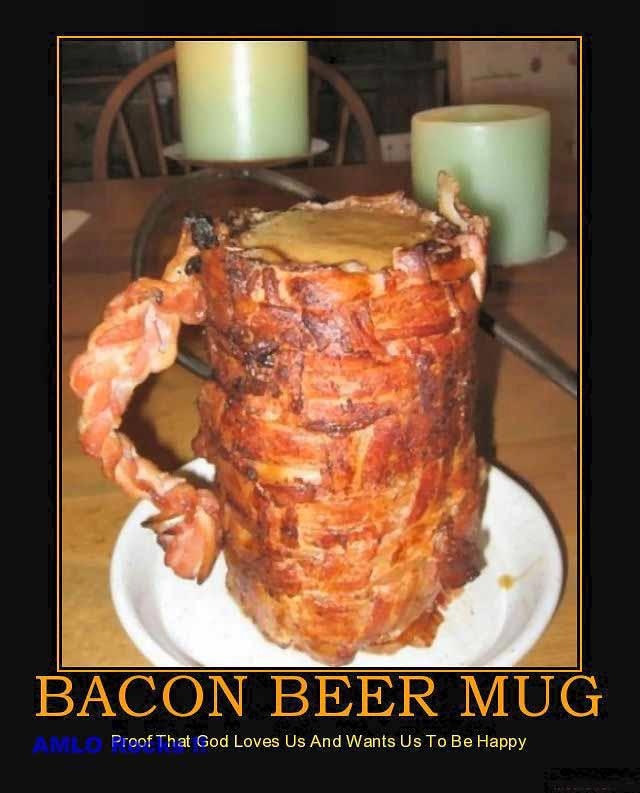 bacon mug filled with cheese - Bacon Beer Mug Proof That God Loves Us And Wants Us To Be Happy