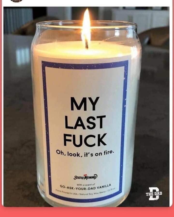 my last fuck candle - Oh, look, it's on fire. GoAskYourDad Vanilla Scary Momm with a sconto My Last Fuck The Dad